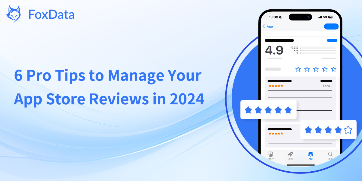 6 Pro Tips to Manage Your App Store Reviews in 2024
