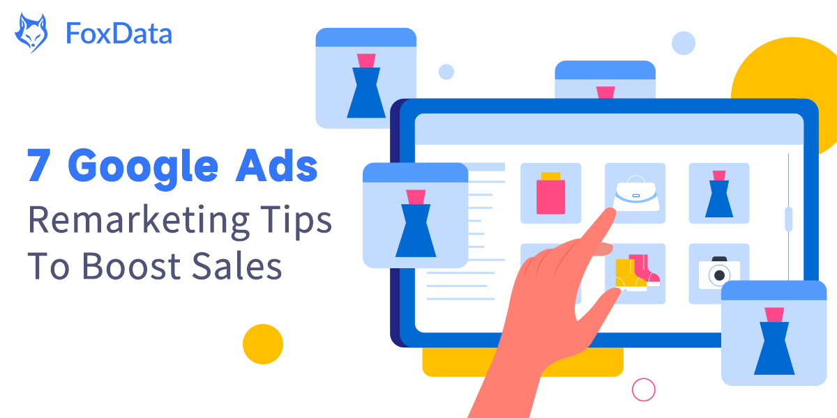 Семь советов по Google Ads динамическому ремаркетингу для увеличения продаж