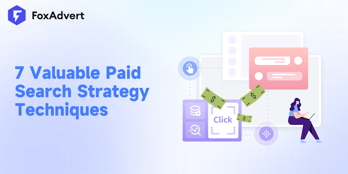 7 Valuable Paid Search Strategy Techniques