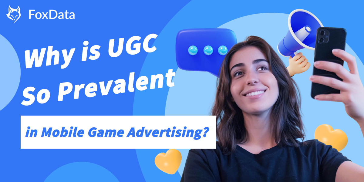 Why is UGC So Prevalent in Mobile Game Advertising?