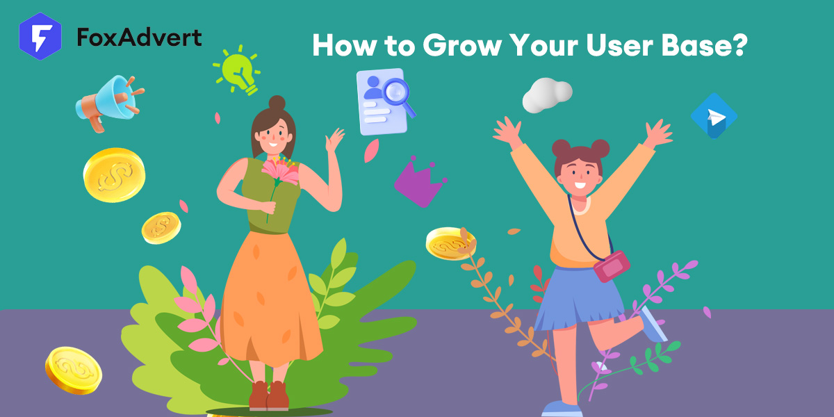 Effective Strategies to Grow Your User Base