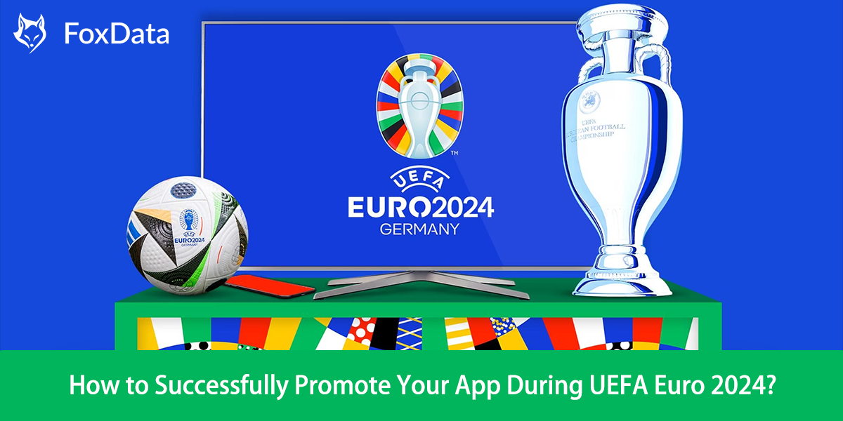 How to Successfully Promote Your App During UEFA Euro 2024?