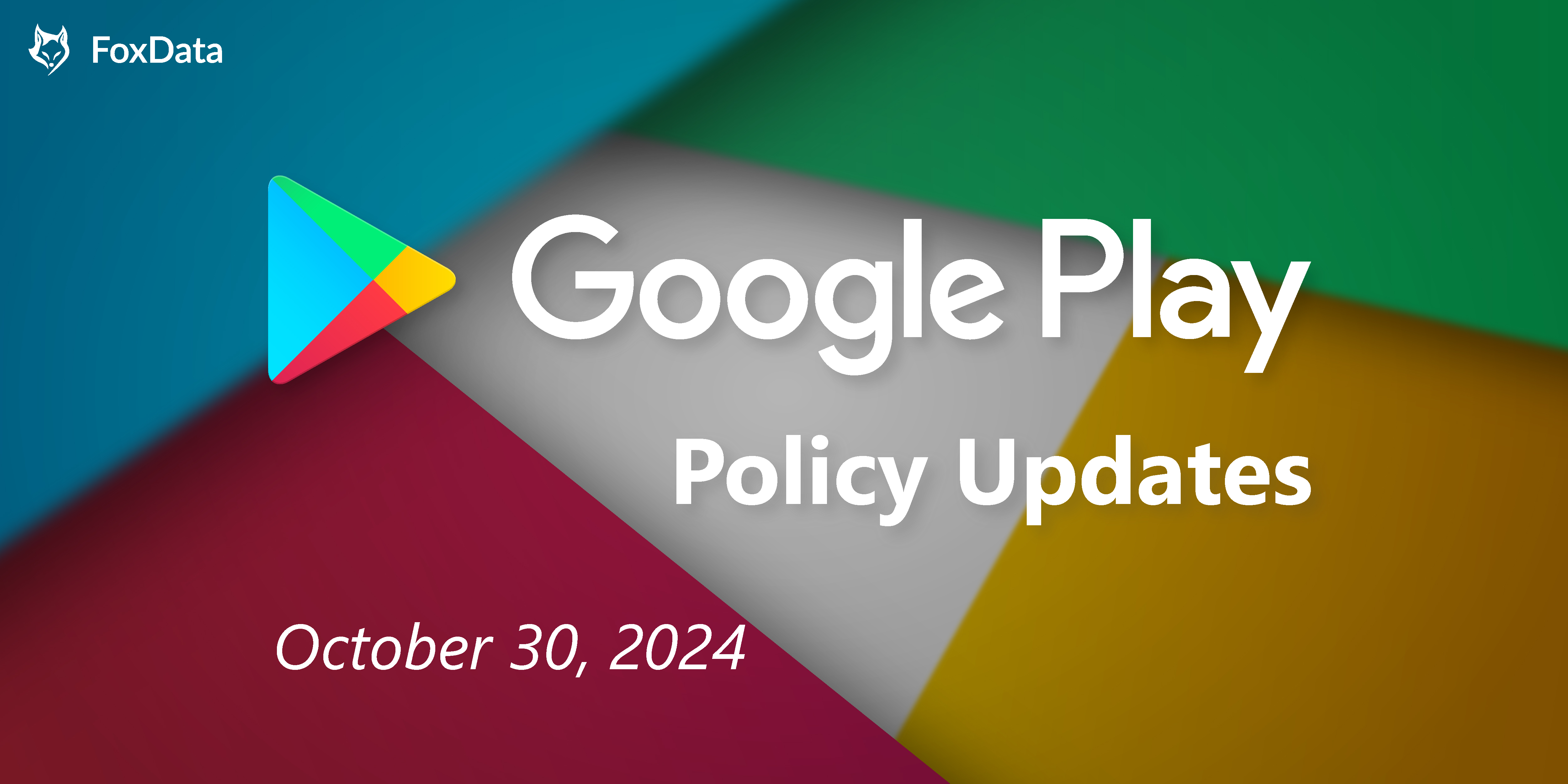 Modifications de la politique de Google Play auxquelles les développeurs d'applications doivent prêter attention à partir du 30 octobre 2024