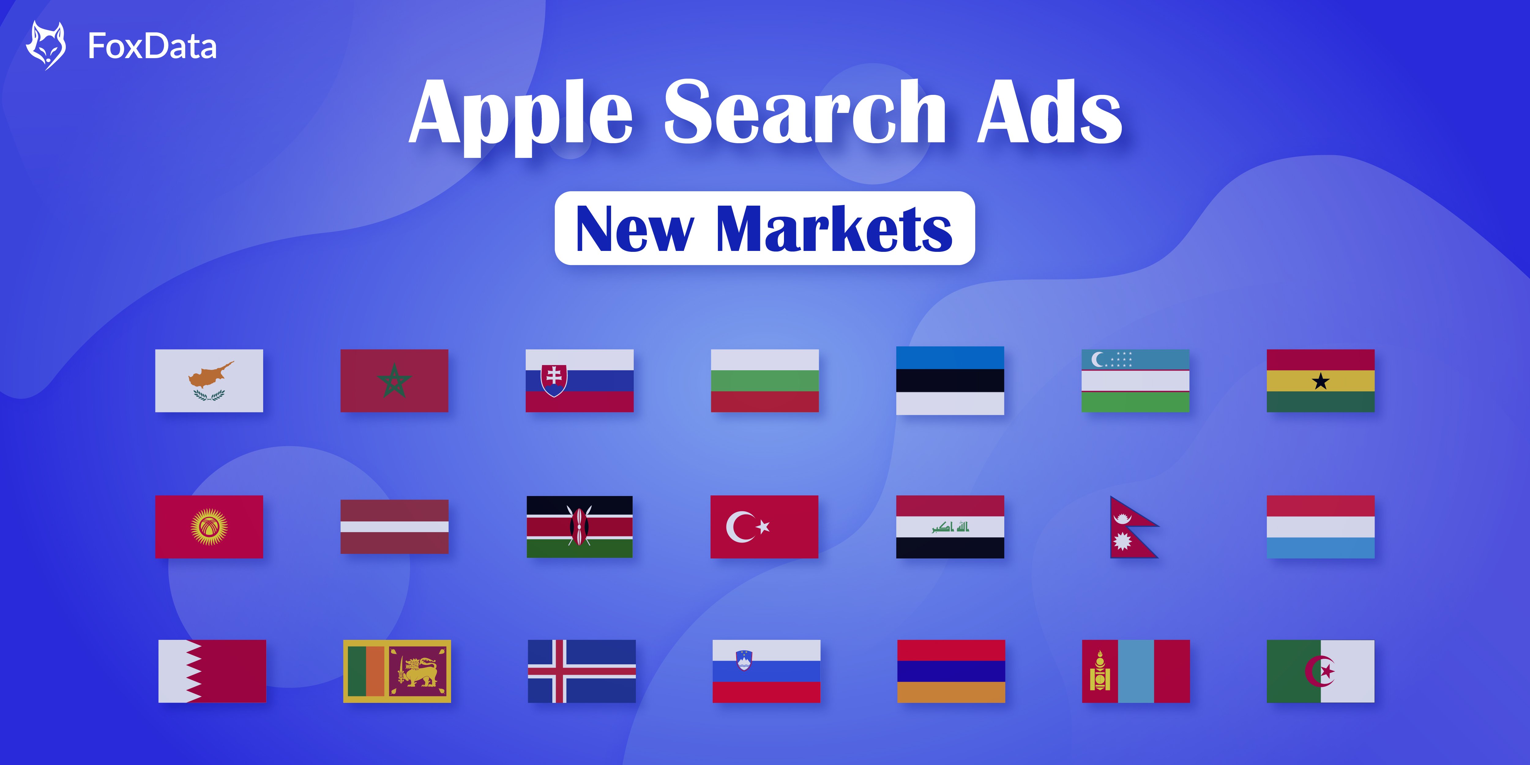 Apple Search Ads 扩展至 20 个新市场：开发者的重要见解