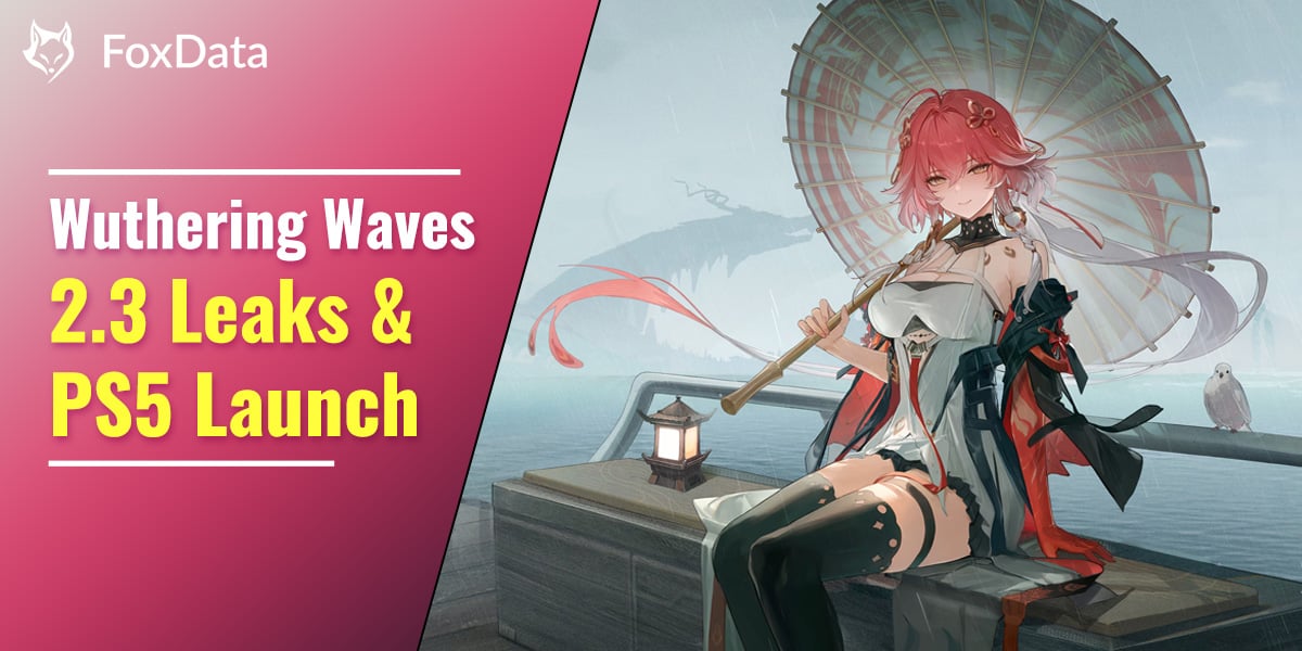 Wuthering Waves 2.3 Leaks: New Characters & PS5 Launch