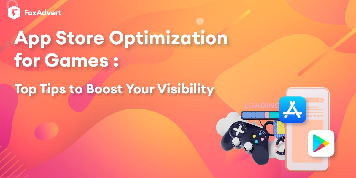 App Store Optimization for Games: Top ASO Tips to Boost Your Game's Visibility