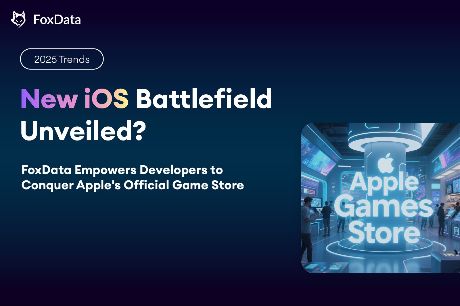 iOSゲーム市場に新たな戦場出現！FoxDataがApple公式ゲームストア攻略を強力支援