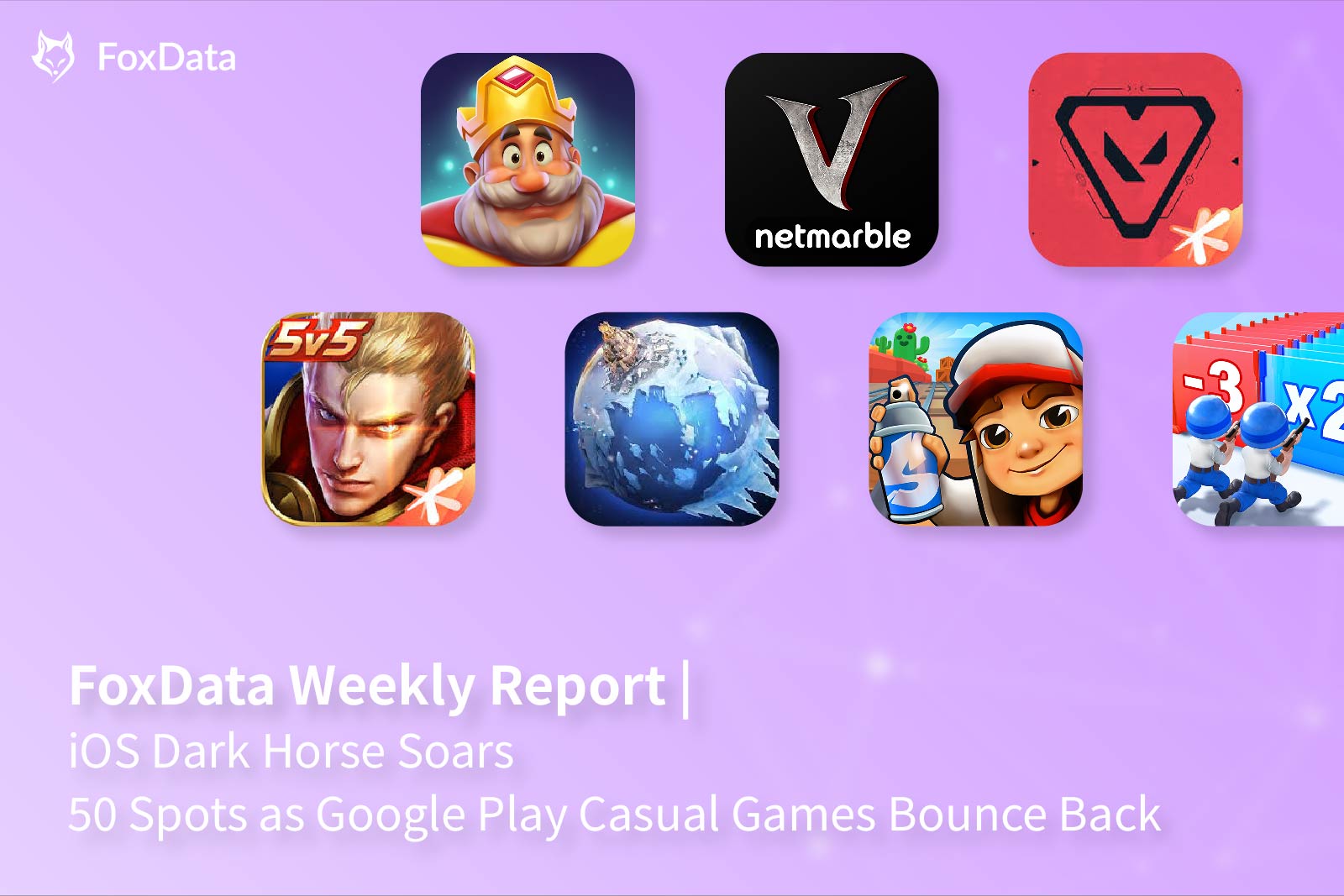 Еженедельный отчет FoxData | «Темная лошадка» iOS подскакивает на 50 позиций, а казуальные игры возвращают успех в Google Play
