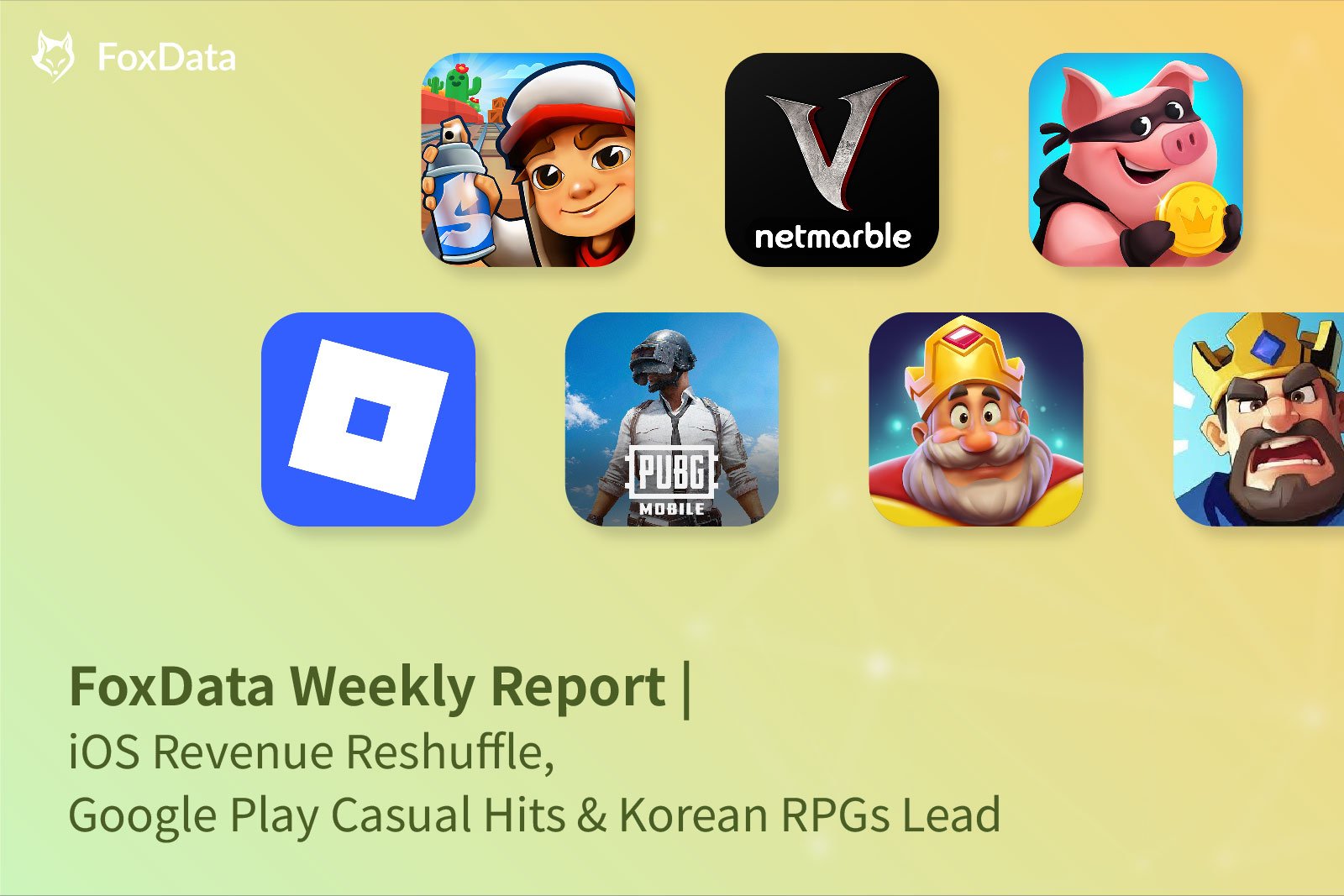 FoxData Weekly Report | iOS Revenue Reshuffle, Google Play Casual Hits & Korean RPGs Lead