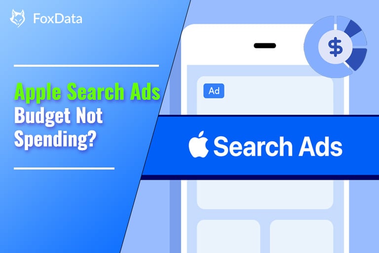 Apple Search Ads预算不花完？开发者常忽略的原因及如何用FoxData解决