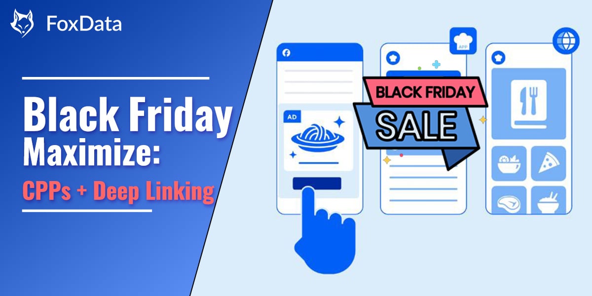 利用自定义产品页面 (CPP) 和深度链接,在黑色星期五赢得高意向用户