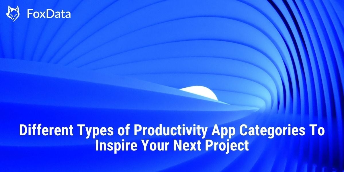 次のプロジェクトのヒントになる、さまざまな生産性向上アプリのカテゴリ | FoxData