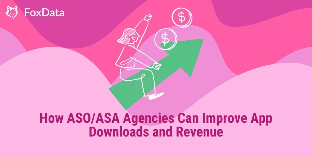 ASO/ASA代理店がアプリのダウンロード数と収益を向上させる方法 | FoxData