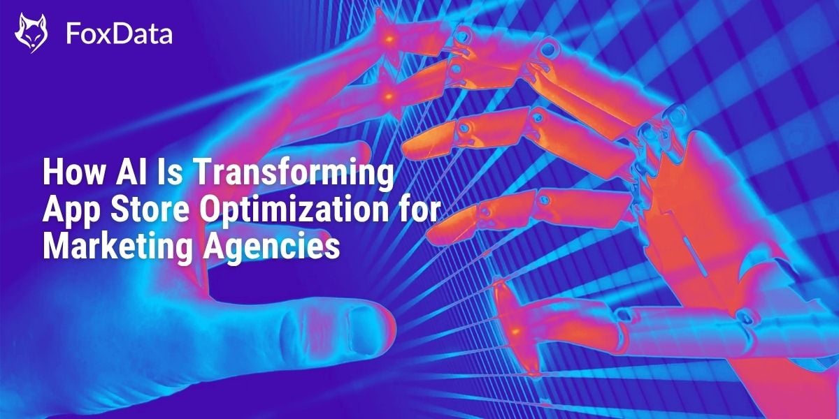 AIがマーケティング代理店のアプリストア最適化をどのように変革しているか | FoxData