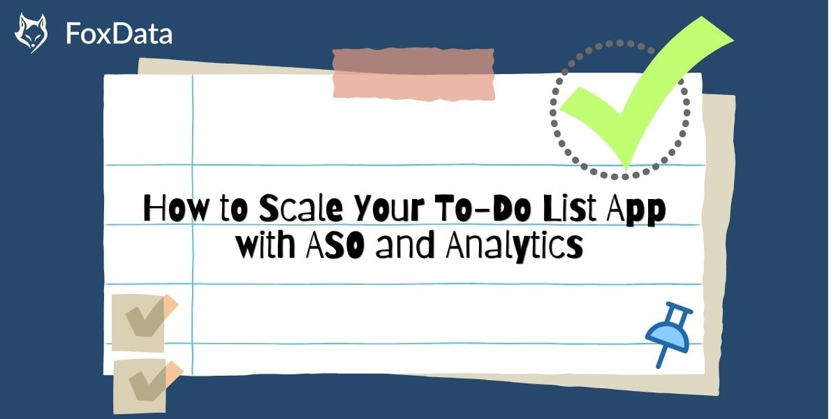 How to Scale Your To-Do List App with ASO and Analytics | FoxData