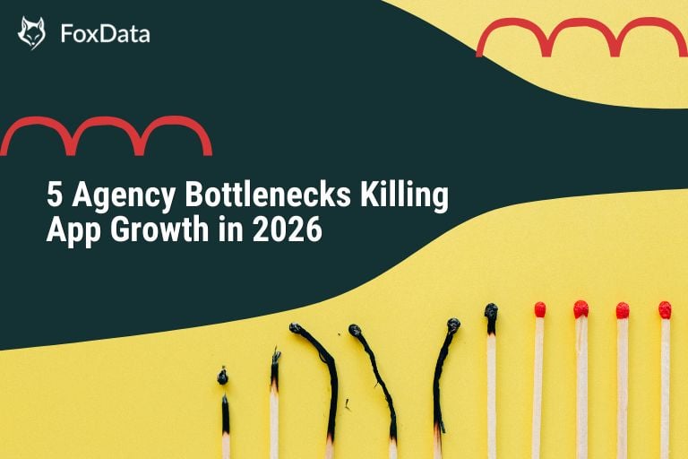 2026 年扼杀应用增长的 5 个代理机构瓶颈
