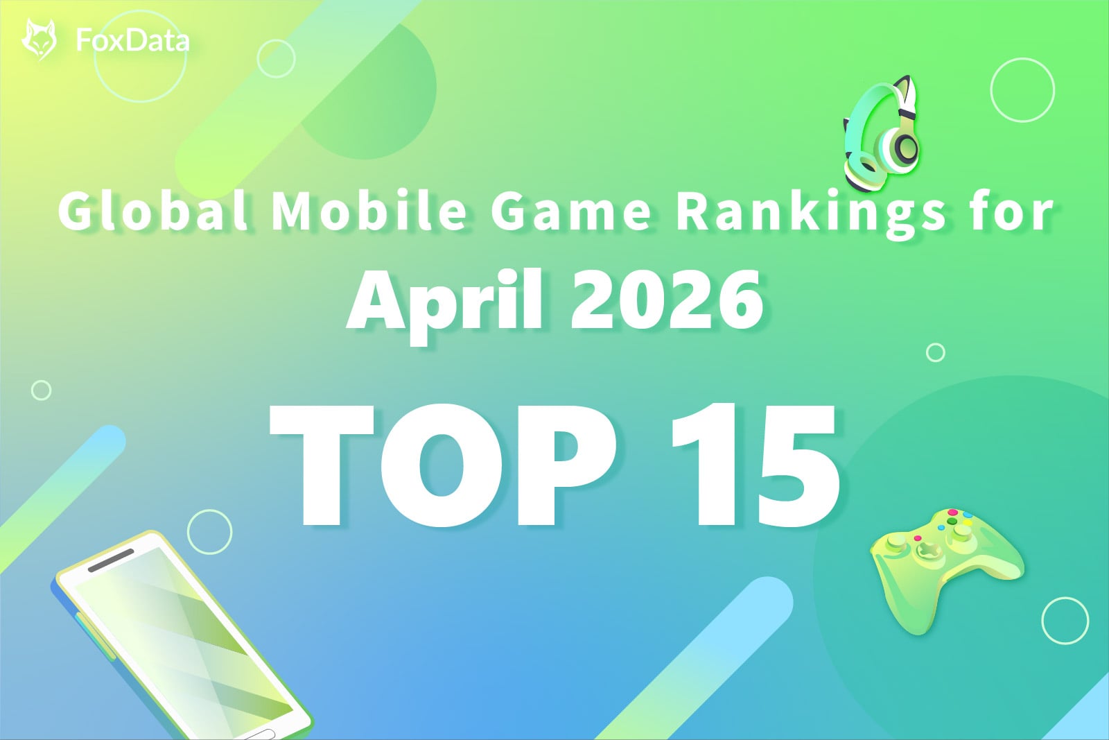 Global Mobile Game Rankings April 2026 — Top 15 by Downloads & Revenue