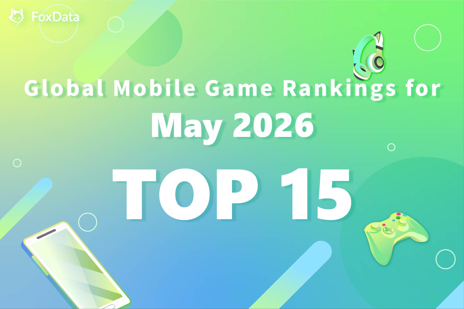 Global Mobile Game Rankings May 2026 — Top 15 Downloads & Revenue