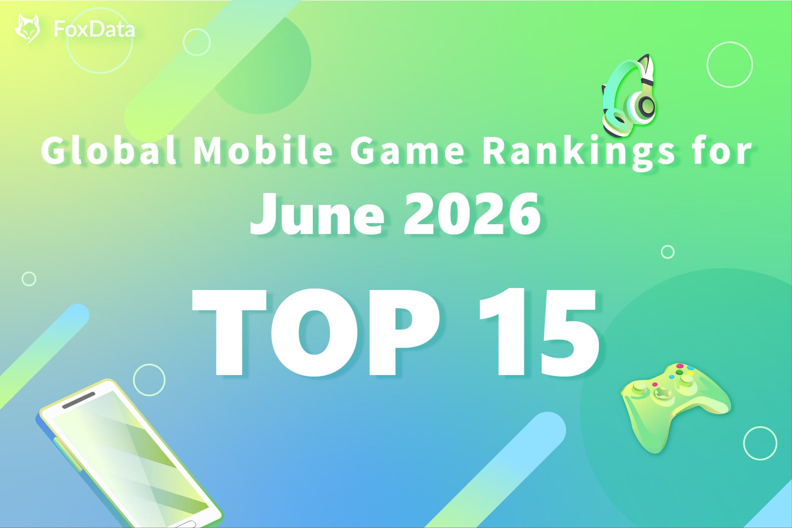 Global Mobile Game Rankings June 2026 — Top 15 Downloads & Revenue