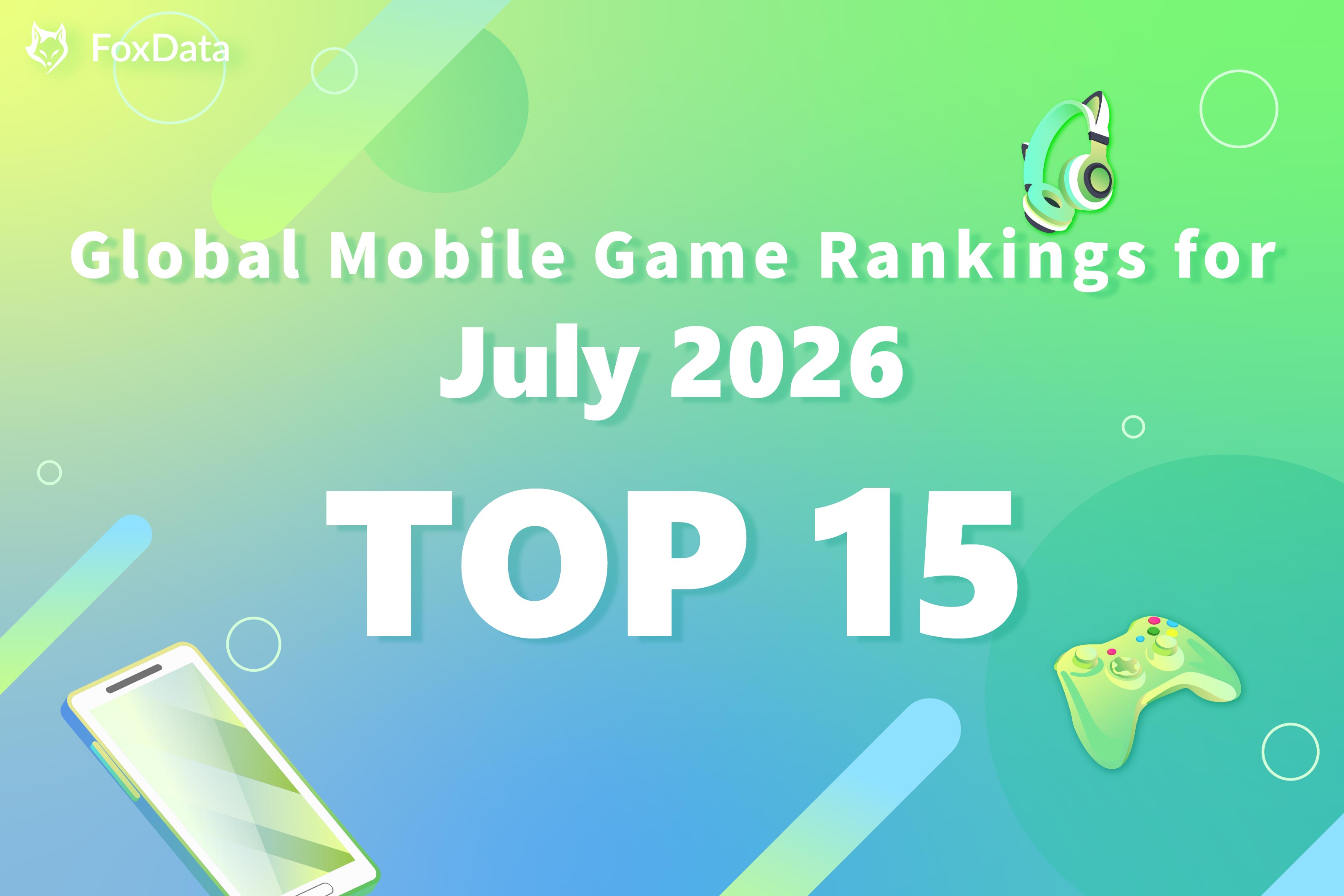 Global Mobile Game Rankings July 2026 — Top 15 Downloads & Revenue