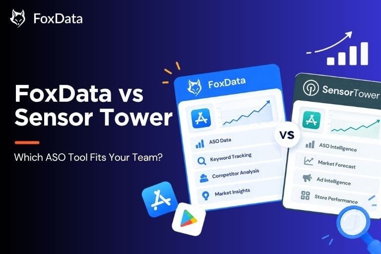 FoxData vs Sensor Tower 2026：チームに合うASOツールはどちら？